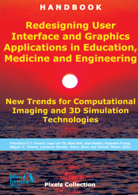 Redesigning User Interface and Graphics Applications in Education, Medicine and Engineering: New Trends for Computational Imaging and 3D Simulation Technologies (Cipolla-Ficarra, F. et al. Eds. - Blue Herons Editions :: Canada, Argentina, Spain and Italy)